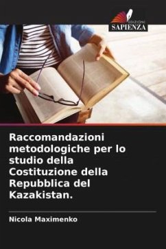 Raccomandazioni metodologiche per lo studio della Costituzione della Repubblica del Kazakistan. - Maximenko, Nicola