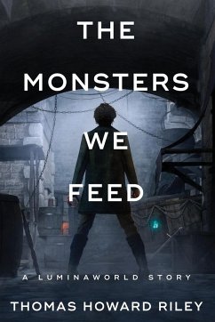 The Monsters We Feed - Riley, Thomas Howard