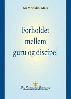 Forholdet mellem guru og discipel (The Guru-Disciple Relationship--Danish) - Mata, Sri Mrinalini