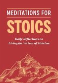 Meditations on Stoicism: Daily Reflections on Living with Virtue, Compassion, Discipline, and Joy