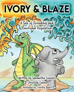 Ivory & Blaze: A Tale of Friendship and Helping One Another with Big Feelings - Connors, Christina; Connors, Samantha