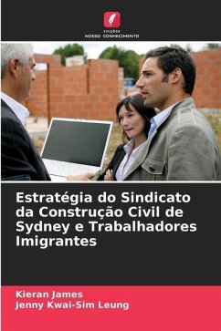 Estratégia do Sindicato da Construção Civil de Sydney e Trabalhadores Imigrantes - James, Kieran;Kwai-Sim Leung, Jenny