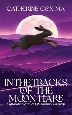 In The Tracks of the Moon Hare Exploring the Inner Life through Imagery - Cox, Catherine D