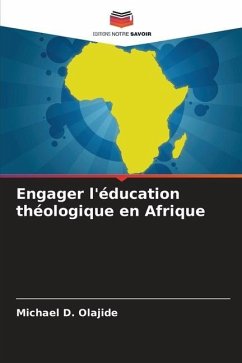 Engager l'éducation théologique en Afrique - Olajide, Michael D.