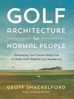 Golf Architecture for Normal People - Shackelford, Geoff