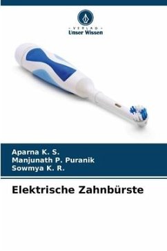Elektrische Zahnbürste - K. S., Aparna;P. Puranik, Manjunath;K. R., Sowmya