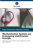 Mechanisches System zur Erzeugung elektrischer Energie