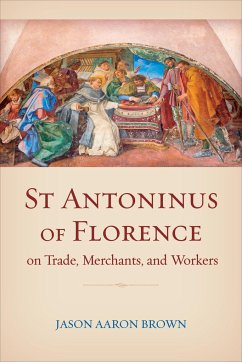 St Antoninus of Florence on Trade, Merchants, and Workers - Brown, Jason Aaron