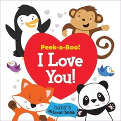 Peek-A-Boo! I Love You! Baby's Mirror Book - Skwish, Emily