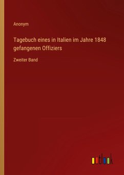 Tagebuch eines in Italien im Jahre 1848 gefangenen Offiziers - Anonym