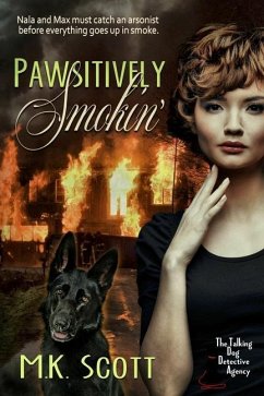 Pawsitively Smokin': Sniffing Out An Arsonist - Scott, M. K.