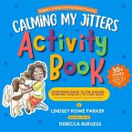 Calming My Jitters Activity Book: Companion Book to the Award-Winning Picture Book: Wiggles, Stomps, and Squeezes Calm My Jitters Down