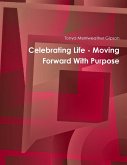 Celebrating Life - Moving Forward With Purpose