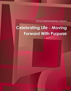 Celebrating Life - Moving Forward With Purpose - Merriweather Gipson, Tonya