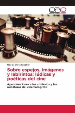 Sobre espejos, imágenes y Iabirintos: lúdicas y poéticas del cine - Ureta Escobar, Nicolás