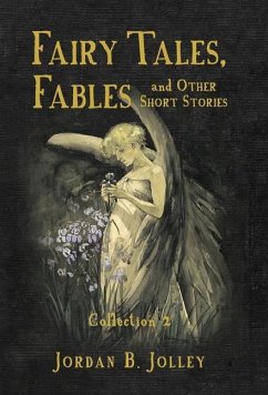 Fairy Tales, Fables & Other Short Stories - Jolley, Jordan B.