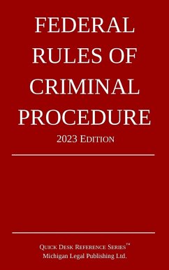 Federal Rules of Criminal Procedure; 2023 Edition - Michigan Legal Publishing Ltd.