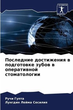 Poslednie dostizheniq w podgotowke zubow w operatiwnoj stomatologii - Gupta, Ruchi;Sesiliq, Lungdin Lejma