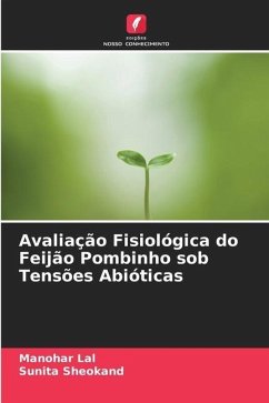 Avaliação Fisiológica do Feijão Pombinho sob Tensões Abióticas - Lal, Manohar;Sheokand, Sunita