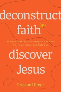 Deconstruct Faith, Discover Jesus - Ulmer, Preston