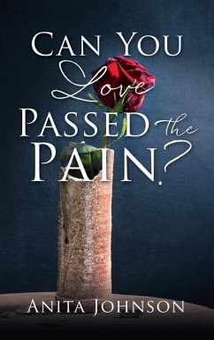 Can You Love Passed the Pain? - Johnson, Anita