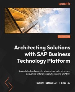 Architecting Solutions with SAP Business Technology Platform - Simsekler, Serdar; Du, Eric