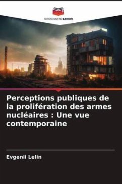 Perceptions publiques de la prolifération des armes nucléaires : Une vue contemporaine - Lelin, Evgenii