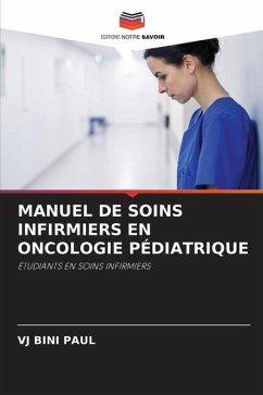 MANUEL DE SOINS INFIRMIERS EN ONCOLOGIE PÉDIATRIQUE - PAUL, VJ BINI