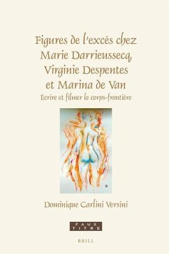 Figures de l'Excès Chez Marie Darrieussecq, Virginie Despentes Et Marina de Van - Carlini Versini, Dominique