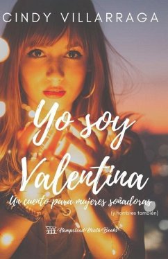 Yo soy Valentina: Un cuento para mujeres soñadoras - Villarraga Otero, Cindy