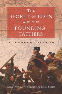 The Secret of Eden and the Founding Fathers - Jackson, J. Andrew