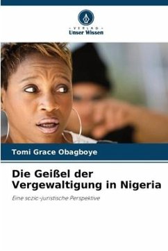 Die Geißel der Vergewaltigung in Nigeria - Obagboye, Tomi Grace