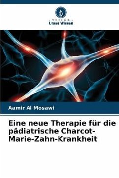 Eine neue Therapie für die pädiatrische Charcot-Marie-Zahn-Krankheit - Al Mosawi, Aamir