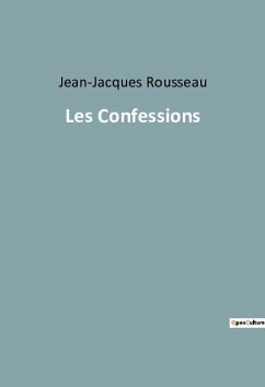 Les Confessions - Rousseau, Jean-Jacques