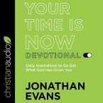 Your Time Is Now Devotional: Daily Inspirations to Go Get What God Has Given You