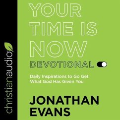 Your Time Is Now Devotional: Daily Inspirations to Go Get What God Has Given You - Evans, Jonathan