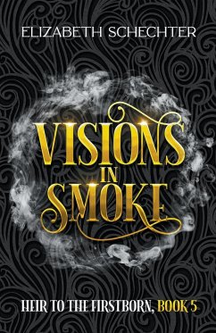 Visions in Smoke - Schechter, Elizabeth
