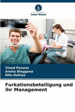Furkationsbeteiligung und ihr Management - Panwar, Vinod;Blaggana, Anshu;Dahiya, Ritu