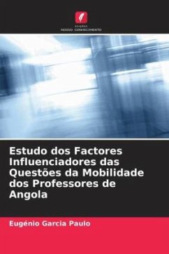 Estudo dos Factores Influenciadores das Questões da Mobilidade dos Professores de Angola - Paulo, Eugénio Garcia