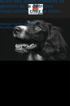 Bilan des soins intensifs et gestion de la détresse respiratoire chez le chien - Sankar, Hamsa Yamini;S., Kavitha