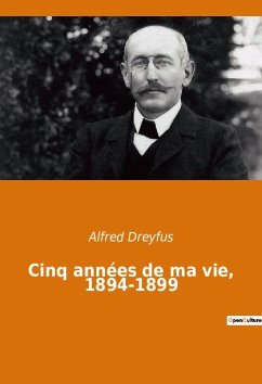Cinq années de ma vie, 1894-1899 - Dreyfus, Alfred