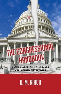 The Congressional Handbook: Simple Lessons on Healing Our Broken Government - Riach, D. M.