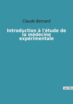 Introduction à l'étude de la médecine expérimentale - Bernard, Claude