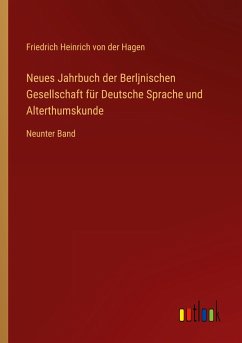 Neues Jahrbuch der Berljnischen Gesellschaft für Deutsche Sprache und Alterthumskunde - Hagen, Friedrich Heinrich Von Der