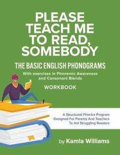 Please Teach Me to Read, Somebody: The Basic English Phonograms with Exercises in Phonemic Awareness and Consonant Blends Workbook - Williams, Kamla