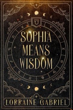 Sophia Means Wisdom - Gabriel, Lorraine