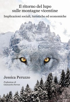 Il ritorno del lupo sulle montagne vicentine: Implicazioni sociali, turistiche ed economiche - Peruzzo, Jessica