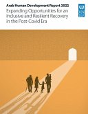 Arab Human Development Report 2022: Expanding Opportunities for an Inclusive and Resilient Recovery in the Post-Covid Era