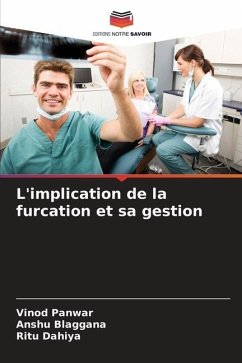 L'implication de la furcation et sa gestion - Panwar, Vinod;Blaggana, Anshu;Dahiya, Ritu