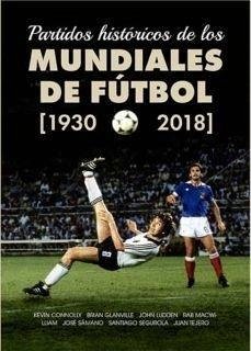 Partidos históricos de los mundiales de fútbol (1930-2018) Partidos históricos de los mundiales de fútbol (1930-2018)